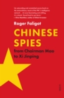 Image for Chinese Spies: from Chairman Mao to Xi Jinping