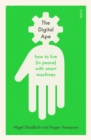 Image for The digital ape: how to live (in peace) with smart machines