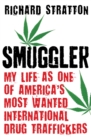 Image for Smuggler: my life as one of America&#39;s most wanted international drug traffickers