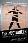 Image for The auctioneer: a memoir of great art, legendary collectors and record-breaking auctions