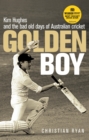 Image for Golden boy: Kim Hughes and the bad old days of Australian cricket