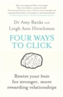 Image for Four ways to click: rewire your brain for stronger, more rewarding relationships