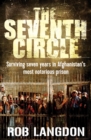 Image for The seventh circle: my seven years of hell in Afghanistan&#39;s most notorious prison