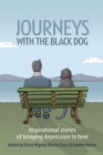 Image for Journeys with the black dog: inspirational stories of bringing depression to heel