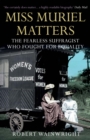 Image for Miss Muriel matters: the spectacular life of a trailblazing suffragist