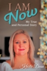 Image for I Am Now : My true and Personal Story