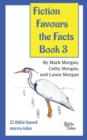 Image for Fiction Favours the Facts - Book 3 : Yet another 22 Bible-based micro-tales