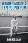 Image for Wanderings of a Ten Pound Pom : Anecdotes of a 1960&#39;s emigrant from England to Australia.
