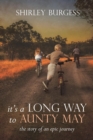 Image for It&#39;s a Long Way to Aunty May : The story of an epic journey