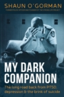 Image for My Dark Companion : The long road back from PTSD, depression &amp; the brink of suicide