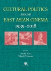 Image for Cultural Politics Around East Asian Cinema 1939-2018