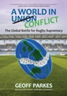 Image for A World in Conflict : The Global Battle for Rugby Supremacy