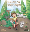 Image for Follow The Breadcrumbs : An imaginative story for your energetic kids