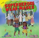 Image for Superheroes Wear Masks : A picture book to help kids with social distancing and covid anxiety