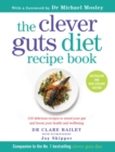 Image for Clever Guts Diet Recipe Book: 150 Delicious Recipes to Mend Your Gut and Boost Your Health and Wellbeing