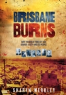 Image for Brisbane Burns: How the Great Fires of 1864 Shaped a City and its People