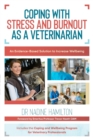 Image for Coping with stress and burnout as a veterinarian  : an evidence-based solution to increase wellbeing