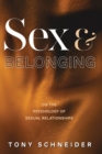 Image for Sex and Belonging : On the Psychology of Sexual Relationships