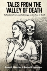 Image for Tales from the Valley of Death : Reflections from psychotherapy on the fear of death