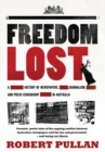 Image for Freedom Lost : A history of newspapers, journalism and press censorship in Australia