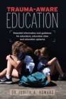 Image for Trauma-Aware Education : Essential information and guidance for educators, education sites and education systems