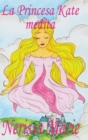 Image for La Princesa Kate medita (libro para ninos sobre meditacion de atencion plena para ninos, cuentos infantiles, libros infantiles, libros para los ninos, libros para ninos, bebes, libros infantiles)
