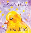 Image for A Peaceful Chicken (An Inspirational Story Of Finding Bliss Within, Preschool Books, Kids Books, Kindergarten Books, Baby Books, Kids Book, Ages 2-8, Toddler Books, Kids Books, Baby Books, Kids Books)