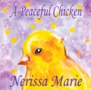Image for A Peaceful Chicken (An Inspirational Story Of Finding Bliss Within, Preschool Books, Kids Books, Kindergarten Books, Baby Books, Kids Book, Ages 2-8, Toddler Books, Kids Books, Baby Books, Kids Books)