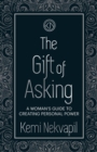 Image for The Gift of Asking : A woman&#39;s guide to creating personal power