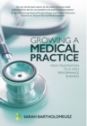 Image for Growing a Medical Practice : From frustration to a high performance business