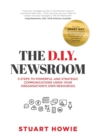 Image for The D.I.Y. Newsroom : 5 Steps to Powerful and Strategic Communications Using Yourorganisation&#39;s Own Resources