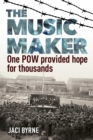 Image for Music Maker: One POW Provided Hope for Thousands