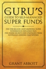 Image for Guru&#39;s Guide to Self-Managed Super Funds: The $700 Billion (And Growing) Super Powerhouse Explained