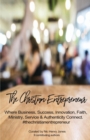 Image for The Christian Entrepreneur : Where Business, Success, Innovation, Faith, Ministry, Service and Authenticity Connect