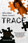 Image for Trace: who killed Maria James?