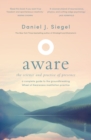 Image for Aware: the science and practice of presense - a complete guide to the groundbreaking wheel of awareness meditation practice