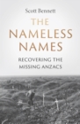 Image for The nameless names: recovering the missing Anzacs