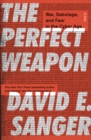 Image for The perfect weapon: war, sabotage and fear in the cyber age