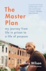 Image for MASTER PLAN: my journey from life in prison to a life of purpose.