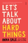Image for Let&#39;s Talk About Hard Things: death, sex, money, and other difficult conversations.