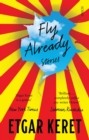 Image for Fly Already: stories