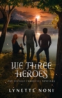 Image for We three heroes: a companion volume to the Medoran Chronicles