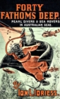 Image for Forty Fathoms Deep: Pearl Divers &amp; Sea Rovers in Australian Seas