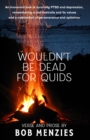 Image for Wouldn&#39;t Be Dead for Quids