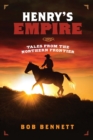 Image for Henry&#39;s Empire : Tales From the Northern Frontier