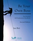 Image for Be Your Own Boss : The Practical Self-Employment Handbook