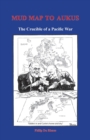 Image for Mud Map to AUKUS : The Crucible of a Pacific War
