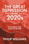 Image for The Great Depression of the 2020s : Its Causes and Who to Blame
