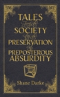 Image for Tales from the Society for the Preservation of Preposterous Absurdity