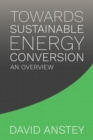 Image for Towards Sustainable Energy Conversion : An Overview